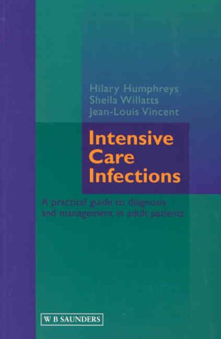 Stock image for Intensive Care Infections : A Practical Guide to Diagnosis and Management in Adult Patients for sale by Better World Books Ltd