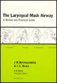 9780702023217: The Laryngeal Mask Airway: A Review and Practical Guide: A Practical Guide