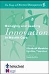 Stock image for Managing and Leading Innovation in Health Care: Six Steps to Effective Management Series, 1e for sale by AwesomeBooks