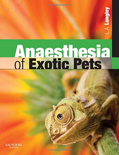 9780702028885: Anaesthesia of Exotic Pets, 1e - Longley MA BVM&S DZooMed  (Mammalian) MRCVS RCVS Recognised Specialist In Zoo & Wildlife Medicine,  Lesa: 0702028886 - AbeBooks