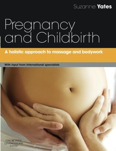 9780702030550: Pregnancy and Childbirth: A Holistic Approach To Massage And Bodywork