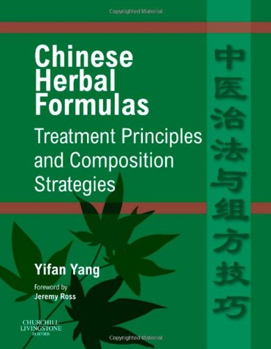 9780702031328: Chinese Herbal Formulas: Treatment Principles and Composition Strategies, 1e