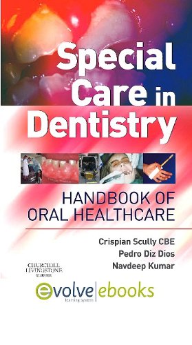 Special Care in Dentistry: Handbook of Oral Healthcare (9780702041709) by Scully CBE, Crispian