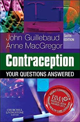 Contraception: Your Questions Answered (9780702046193) by Guillebaud MA FRCSEd FRCOG(Hon) FFSRH(Hon) FCOG(SA), John; MacGregor MBBS MSc MD FFSRH MICR DIPM, Anne