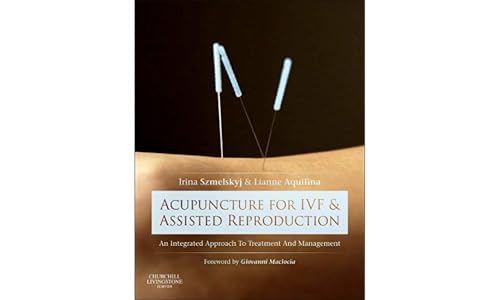 9780702050107: Acupuncture for IVF and Assisted Reproduction, An integrated approach to treatment and management