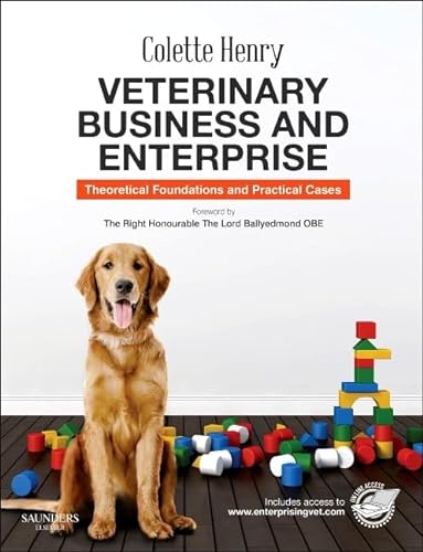 Veterinary Business and Enterprise: Theoretical Foundations and Practical Cases (9780702050121) by Henry, Colette