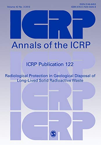 Stock image for ICRP Publication 122: Radiological Protection in Geological Disposal of Long-Lived Solid Radioactive Waste for sale by THE SAINT BOOKSTORE