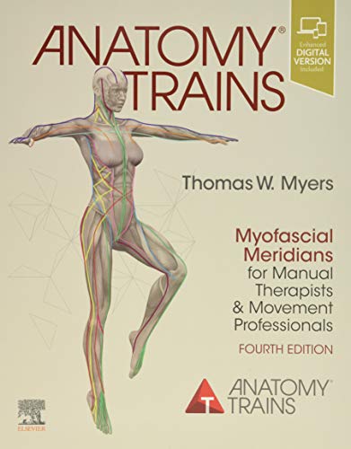 Stock image for ANATOMY TRAINS: MYOFASCIAL MERIDIANS FOR MANUAL THERAPISTS AND MOVEMENT PROFESSIONALS 4ED for sale by Basi6 International