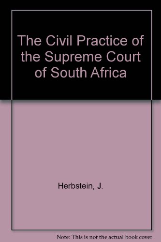 The civil practice of the Supreme Court of South Africa: Now the High Courts and the Supreme Court of Appeal (9780702129902) by Herbstein, Joseph