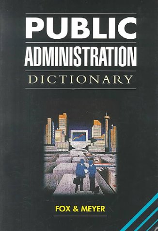 Public Administration Dictionary (9780702132193) by Fox, William; Meyer, Ivan H.