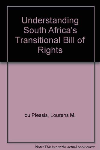 Stock image for Understanding South Africa's Transitional Bill of Rights for sale by Kennys Bookstore