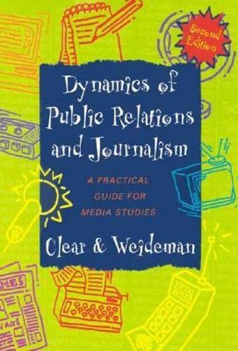 Stock image for Dynamics of Public Relations and Journalism: A Practical Guide for Media Studies for sale by Phatpocket Limited