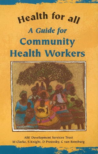 A Guide for Community Health Workers (Health For All) (9780702157059) by Knight, S.; Clarke, M.; Prozesky, D.