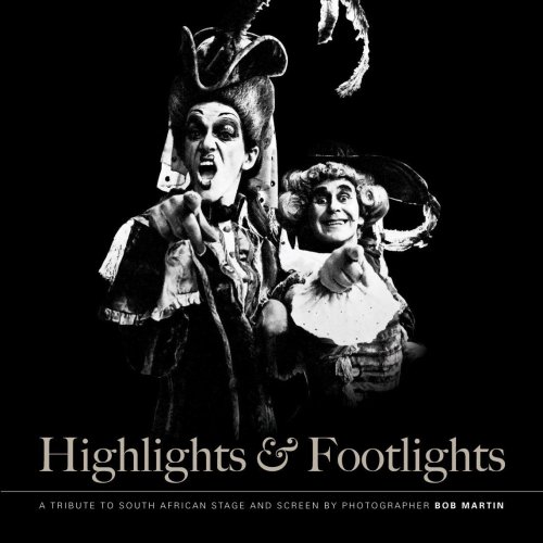 Highlights and Footlights: A Tribute to South African Stage and Screen (Signed and Warmly Inscrib...