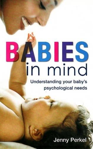 Beispielbild fr Babies in Mind: Understanding Your Baby's Psychological Needs zum Verkauf von ThriftBooks-Atlanta