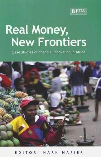 Imagen de archivo de Real Money, New Frontiers : Case Studies of Financial Innovation in Africa a la venta por Brit Books