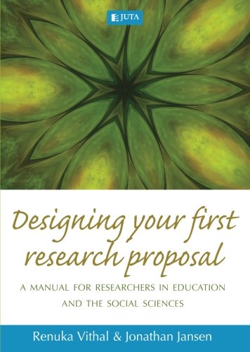 Designing Your First Research Proposal: A Manual for Researchers in Education and the Social Sciences (9780702177842) by Vithal, Renuka; Jansen, Jonathan