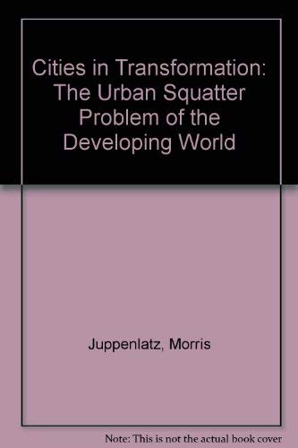 Stock image for Cities in Transformation : The Urban Squatter Problem of the Developing World for sale by Better World Books