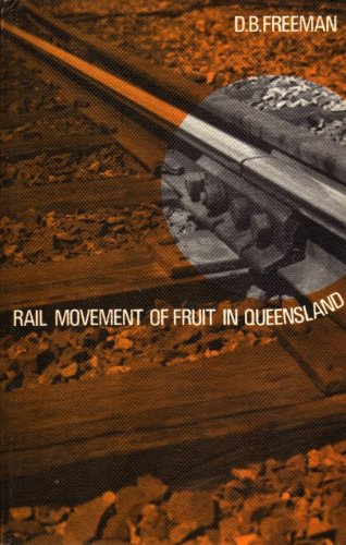 Stock image for Rail Movement of Fruit in Queensland. A study of patterns and trends in the transport of a perishable commodity. for sale by Peter Moore Bookseller, (Est. 1970) (PBFA, BCSA)