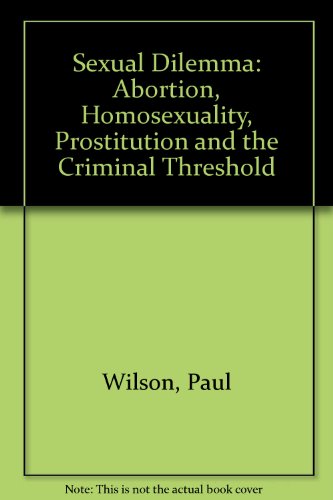 Stock image for Sexual Dilemma: Abortion, Homosexuality, Prostitution and the Criminal Threshold for sale by Mythos Center Books