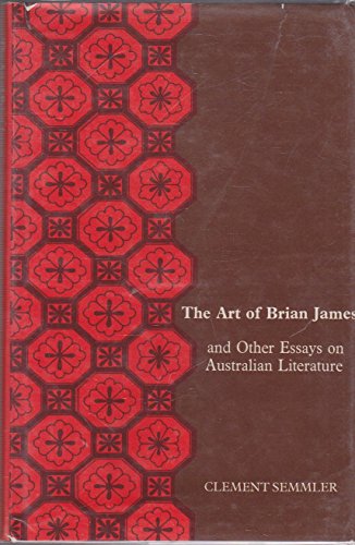 9780702207600: The Art of Brian James and Other Essays on Australian Literature. By Clement ...