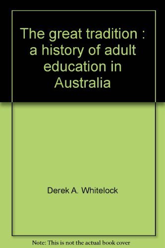Stock image for The Great Tradition - a history of adult education in Australia for sale by Byre Books