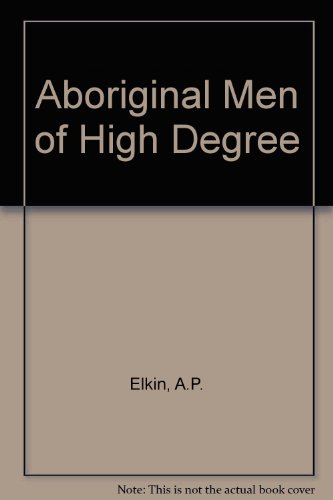 Stock image for Aboriginal Men of High Degree initialtion and Sorcery in the World's Oldest Tradition for sale by Chequamegon Books