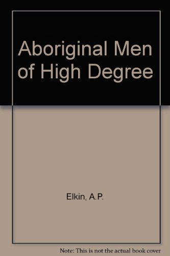 Aboriginal Men of High Degree.