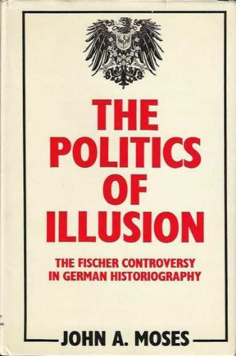 9780702210402: The Politics of Illusion: The Fischer Controversy in German Historiography