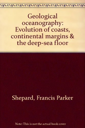 Imagen de archivo de Geological Oceanography: Evolution of coasts, Continental Margins & the Deep-Sea Floor a la venta por dsmbooks