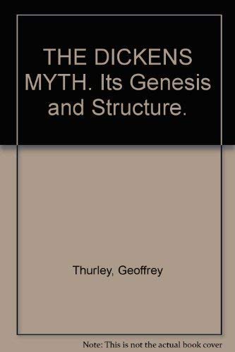 Beispielbild fr THE DICKENS MYTH. Its Genesis and Structure. zum Verkauf von WeBuyBooks