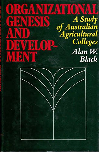 Organizational Genesis and Development: A Study of Australian Agricultural Colleges