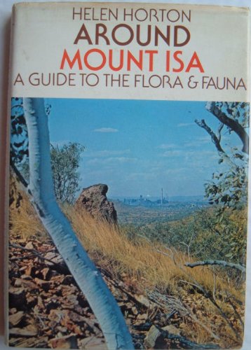 Stock image for Around Mount Isa: A Guide to the Flora and Fauna. for sale by Good Reading Secondhand Books