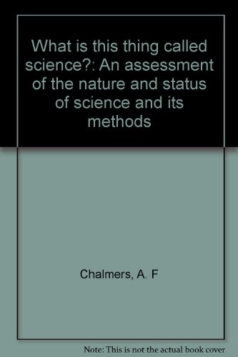 Beispielbild fr What is this thing called science?: An assessment of the nature and status of science and its methods zum Verkauf von Books From California