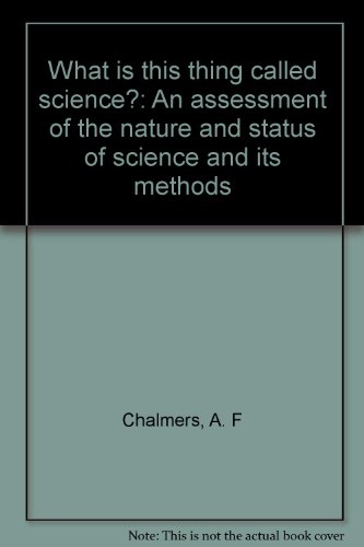 Imagen de archivo de What is this thing called science?: An assessment of the nature and status of science and its methods a la venta por Books From California