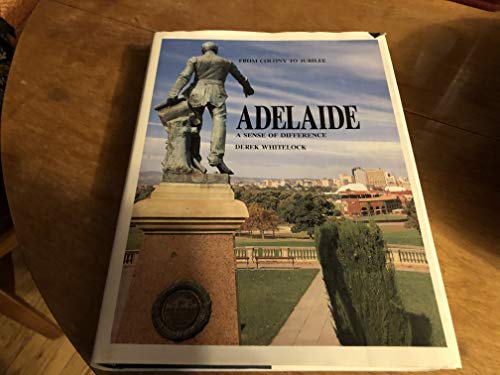 Stock image for Adelaide: From Colony to Jubilee, a Sense of Difference for sale by Cheryl's Books