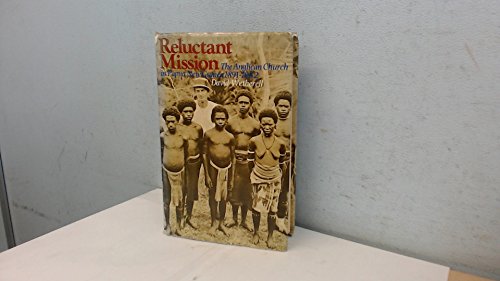 Reluctant Mission The Anglican Church in Papua New Guinea, 1891-1942