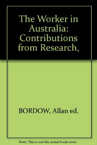 Imagen de archivo de The Worker in Australia; Contributions From Research a la venta por Ken's Book Haven