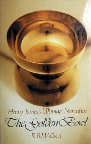 Imagen de archivo de Henry James's Ultimate Narrative: The Golden Bowl a la venta por Grey Matter Books