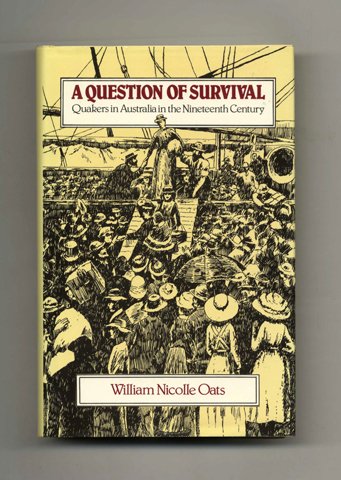 Beispielbild fr A Question of Survival: Quakers in Australia in the Nineteenth Century zum Verkauf von Powell's Bookstores Chicago, ABAA