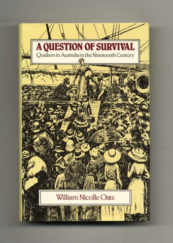 Stock image for A Question Of Survival: Quakers In Australia In The Nineteenth Century for sale by THE CROSS Art + Books