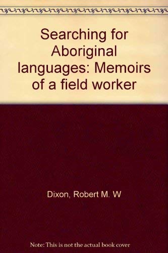Searching for aboriginal languages: Memoirs of a field worker (9780702217135) by Dixon, Robert M. W