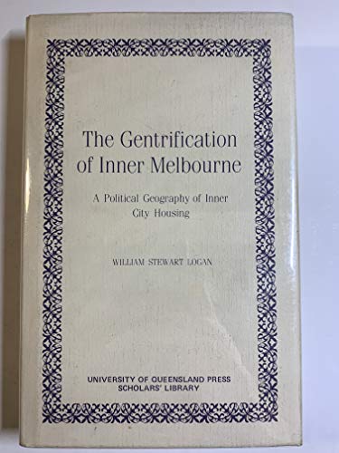 9780702217296: The Gentrification of Inner Melbourne: A Political Geography of Inner City Housing (Scholar's Library)