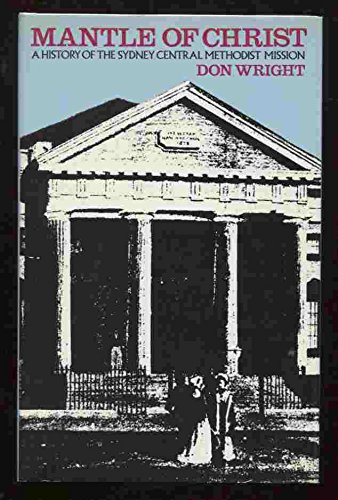 Imagen de archivo de Mantle Of Christ: A History Of The Sydney Central Methodist Mission a la venta por THE CROSS Art + Books