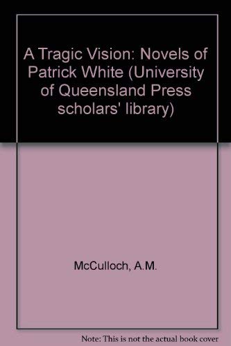 Stock image for A tragic vision: The novels of Patrick White (The University of Queensland Press scholars' library for sale by WeSavings LLC