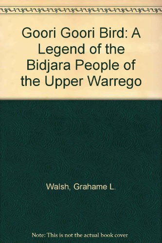 Beispielbild fr Goori Goori Bird: A Legend of the Bidjara People of the Upper Warrego: From a Legend of the Bidjara People of the Upper Warrego zum Verkauf von medimops