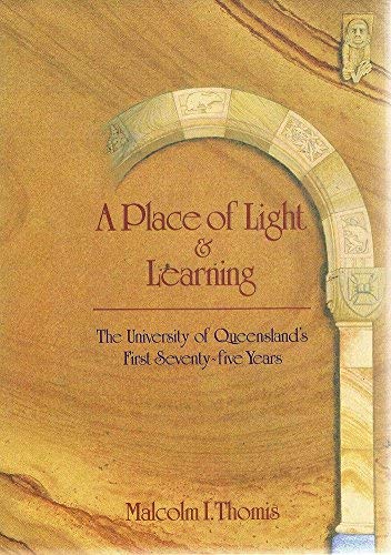 Beispielbild fr A Place of Light and Learning : The University of Queensland's 1st 75 Years zum Verkauf von Better World Books