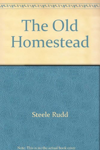 9780702218064: The Old Homestead [Hardcover] by Steele Rudd