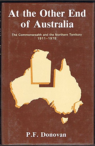 Imagen de archivo de At The Other End Of Australia: The Commonwealth & The Northern Territory 1911-1978 a la venta por THE CROSS Art + Books
