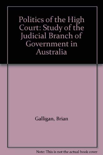 Stock image for Politics of the High Court: A Study of the Judicial Branch of Government in Australia for sale by ThriftBooks-Atlanta